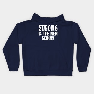 Strong Is The New Skinny Kids Hoodie